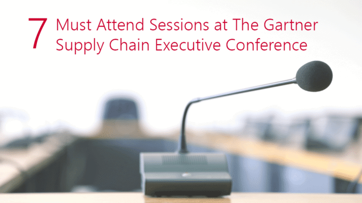 7 Must-Attend Sessions at The Gartner Supply Chain Executive Conference