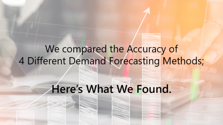 We compared the Accuracy of 4 Different Demand Forecasting Methods; Here’s What We Found.