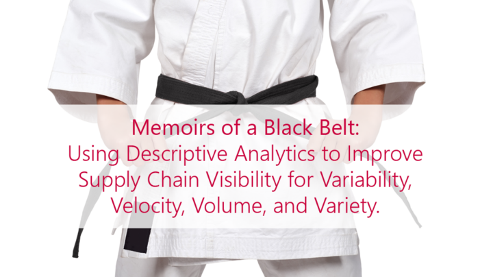 Using Descriptive Analytics to Improve Supply Chain Visibility for Variability, Velocity, Volume, and Variety.