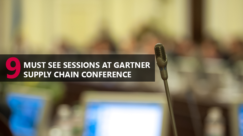 9 Sessions You Can’t Afford to Miss at The 2017 Gartner Supply Chain Executive Conference