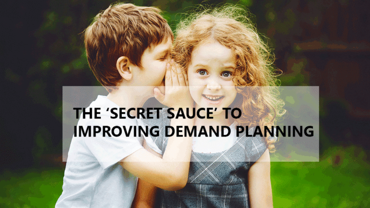 The ‘Secret Sauce’ to Improving Demand Planning