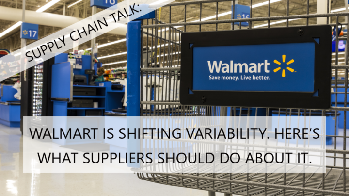 Walmart is Shifting Variability. Here’s What Suppliers Should Do About It.