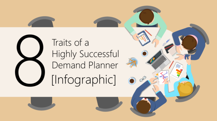 [Infographic] 8 Traits of a Highly Successful Demand Planner